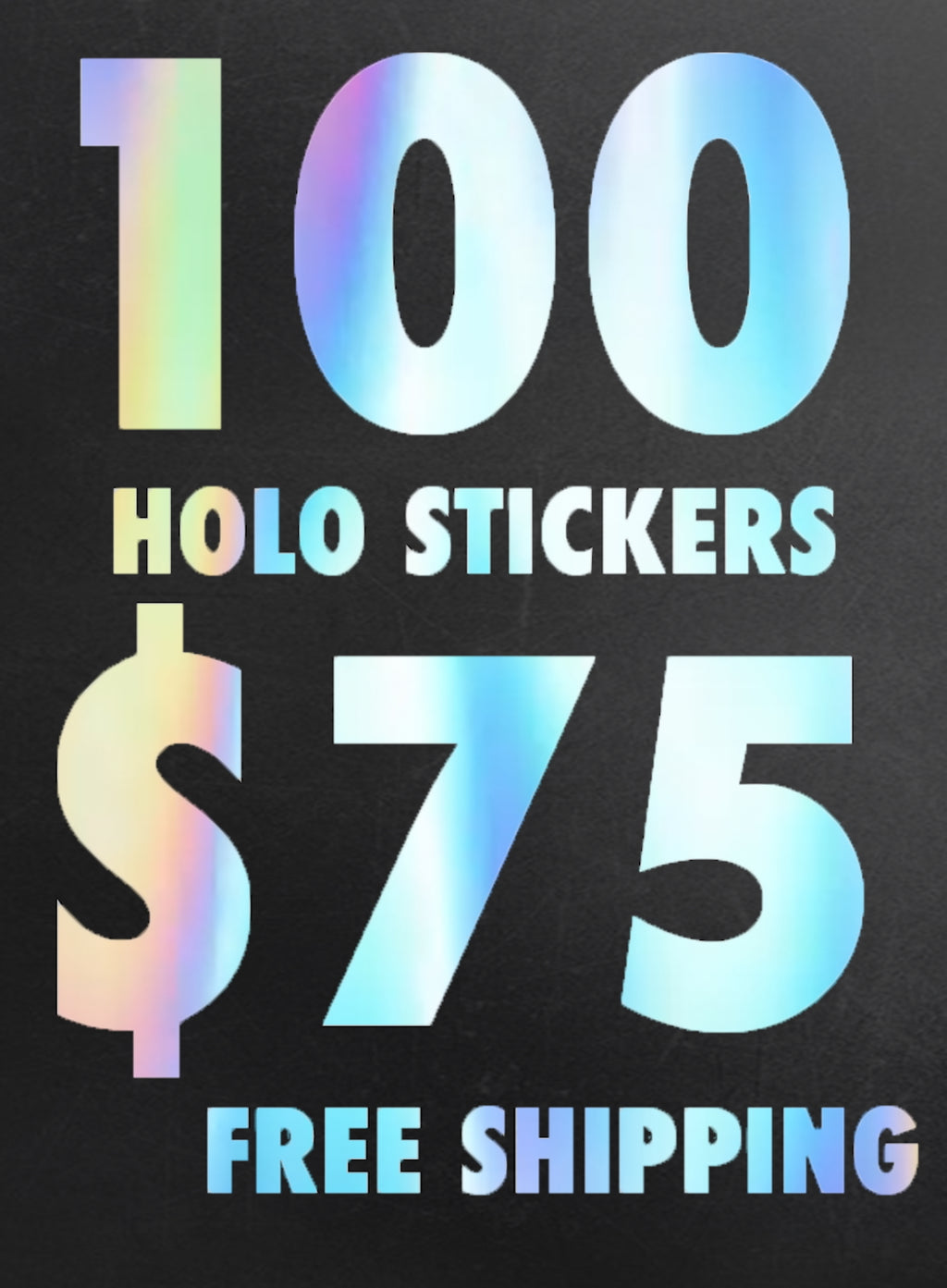 100 HOLO UV stickers for $75