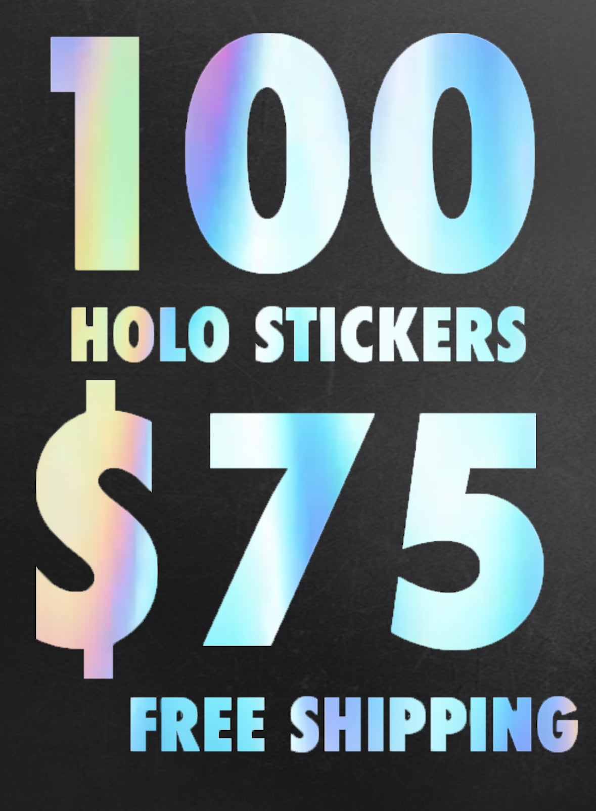 100 HOLO UV stickers for $75